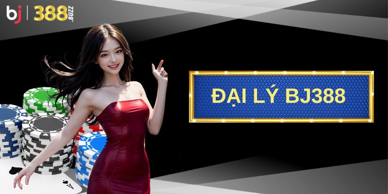 Giới thiệu về chương trình đại lý BJ388