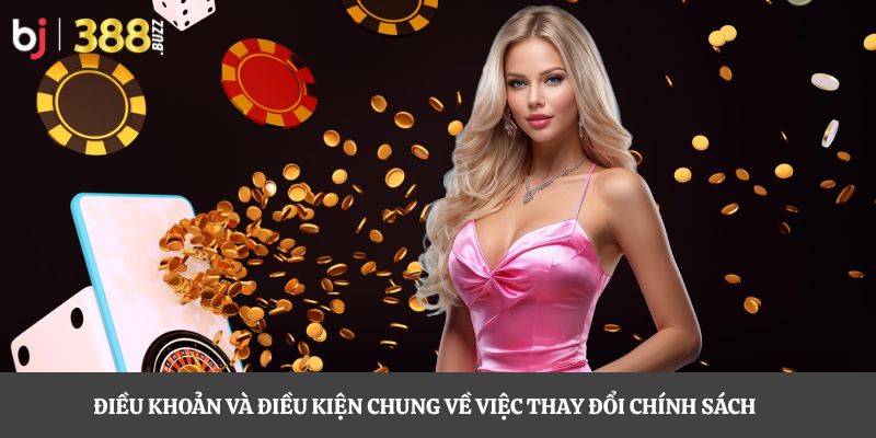 Quy định về việc thay đổi điều khoản điều kiện